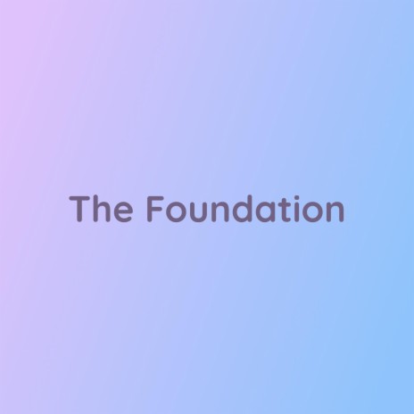 The Foundation | Boomplay Music