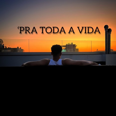 'Pra toda a vida | Boomplay Music