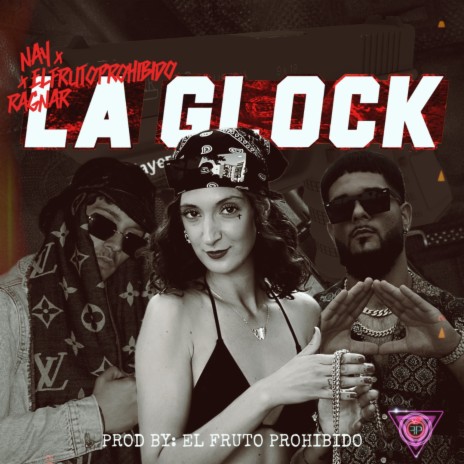 La Glock ft. RAGNAR & El Fruto Prohibido | Boomplay Music