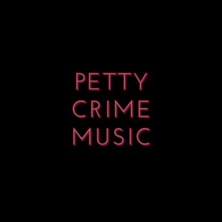 Petty Crime Music