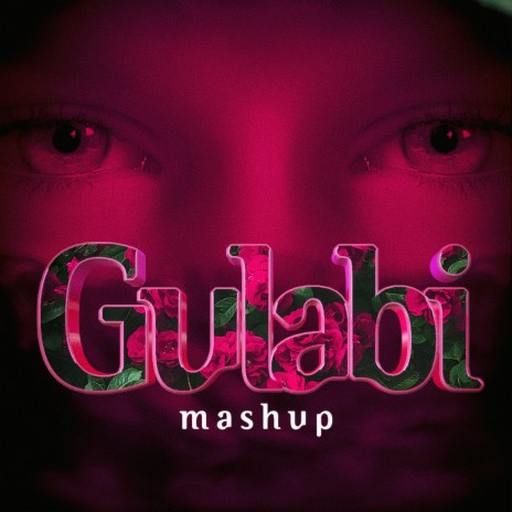 Gulabi Mashup | Boomplay Music