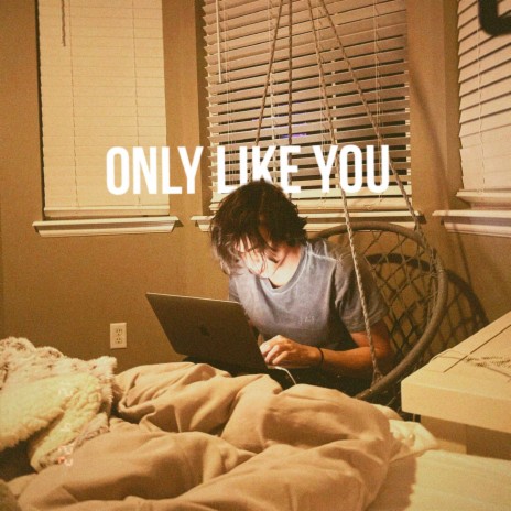 Only Like You
