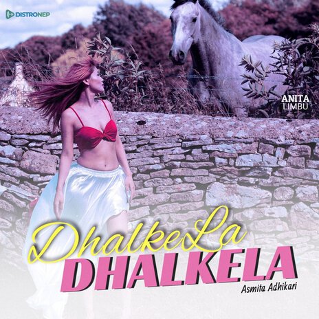 Dhalkela Dhalkela ft. Asmita Adhikari | Boomplay Music