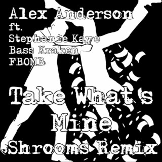 Take What's Mine (Shrooms Remix)