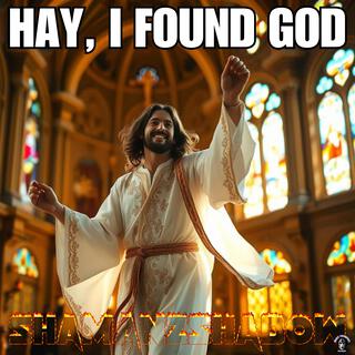 Hay, I Found God