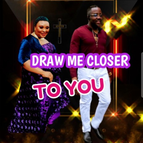 DRAW ME CLOSER TO YOU | Boomplay Music