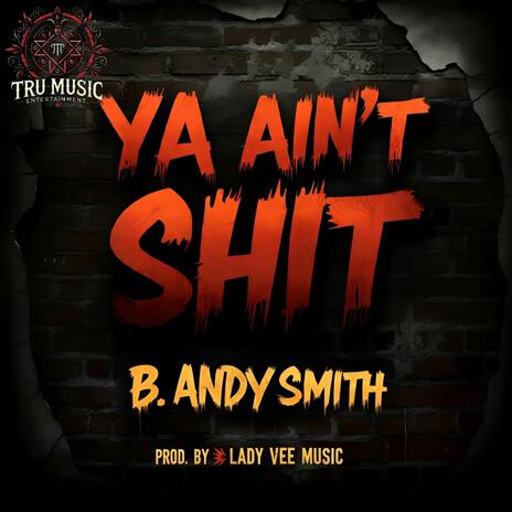 Ya Ain't Shit (Prod. By Lady Vee Music) | Boomplay Music