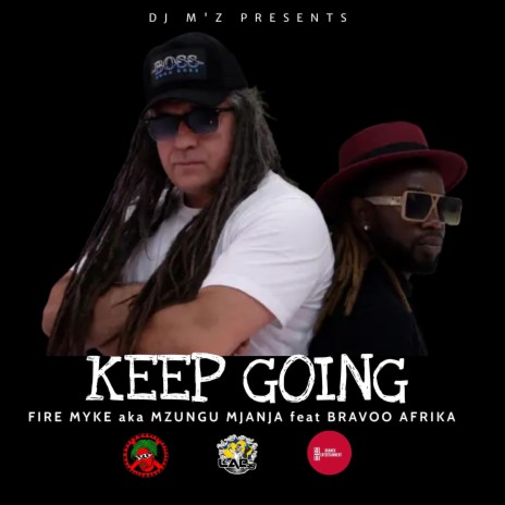 Keep Going ft. Fire Myke aka Mzungu Mjanja & DJ M'Z