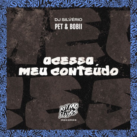 Acessa Meu Conteúdo ft. DJ Silvério | Boomplay Music