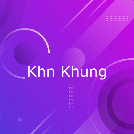 Khn Khung | Boomplay Music