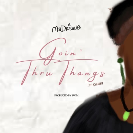 Goin’ Thru Thangs ft. Swim & Kyhrih