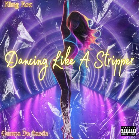 Dancin Like A Stripper ft. Gunna Da Razda | Boomplay Music