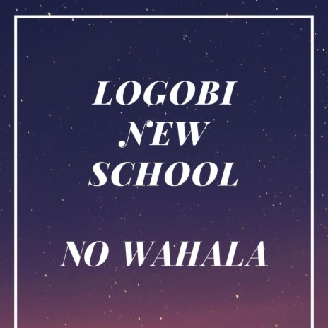 LOGOBI NEW SCHOOL (NO WAHALA) (REMIX) | Boomplay Music