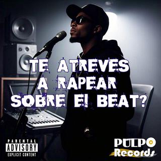 TE ATREVES A RAPEAR SOBRE EL BEAT?