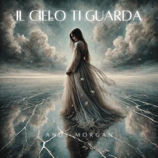 Il Cielo Ti Guarda