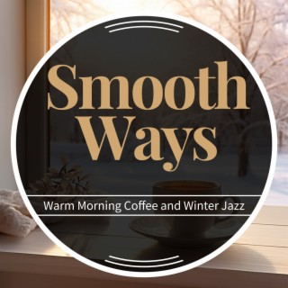 Warm Morning Coffee and Winter Jazz
