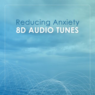 Reducing Anxiety 8D Audio Tunes (8D AUDIO)