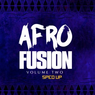 Afro Fusion, Vol. 2 (Sped Up)