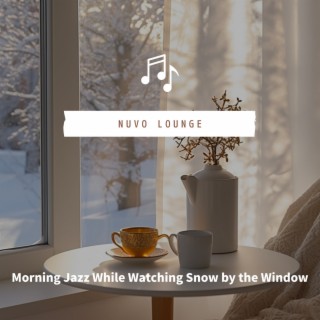 Morning Jazz While Watching Snow by the Window