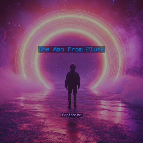 The Man From Pluto | Boomplay Music