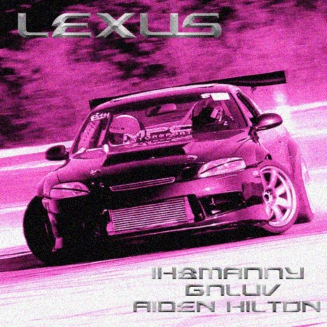 LEXUS ft. Aiden Hilton & GNLUV | Boomplay Music