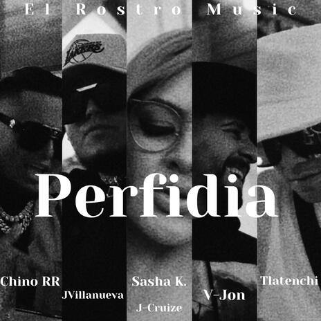 Perfidia ft. JVillanueva, Tlatenchi, V-Jon, Sasha K. & JCruize | Boomplay Music