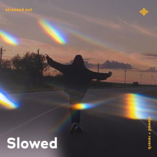 stressed out - slowed + reverb