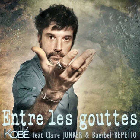 Entre les gouttes ft. Baerbel Repetto & Claire Junker | Boomplay Music