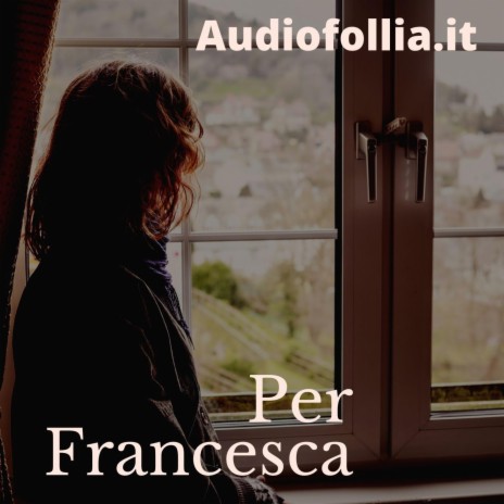 Per Francesca (Canzoni personalizzate su misura, dediche musicali idee regalo originali per ogni occasione) ft. Giovanni D'Iapico | Boomplay Music