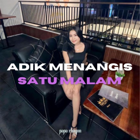 ADIK MENANGIS SATU MALAM | Boomplay Music