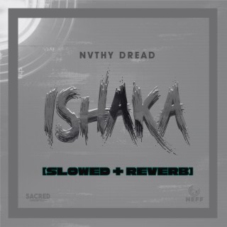 ISHAKA (slowed + reverb)