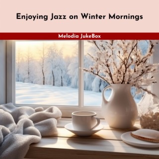Enjoying Jazz on Winter Mornings