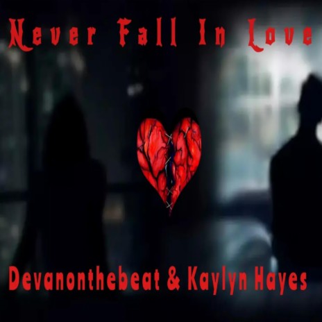 Never Fall In Love ft. Kaylyn Hayes | Boomplay Music
