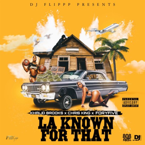 LA Known For That ft. Khalid Brooks, ForyFive & Chris King | Boomplay Music