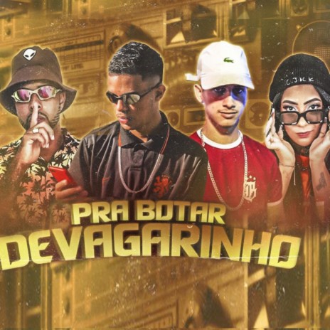 Pra Botar Devagarinho ft. Paulinho oficial, Leo da Z.S & MC Morena | Boomplay Music