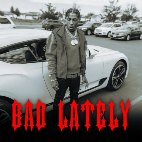 Bad Lately ft. 38 Records & EmoYoungboy | Boomplay Music