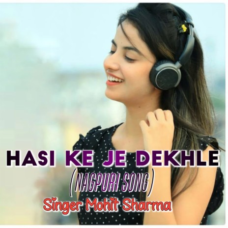 Hasi Ke Je Dekhle (Nagpuri Song) | Boomplay Music