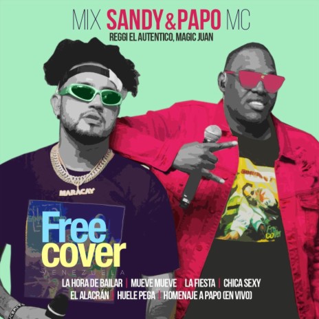 Mix Sandy & Papo MC: La Hora de Bailar / Mueve Mueve / La Fiesta / Chica Sexy / El Alacrán / Huele Pega / Homenaje a Papo (En Vivo) [feat. Alejandro Neg Barrera, Daniel Chompa Bracho & Mascara] | Boomplay Music