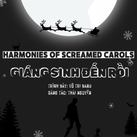 GIÁNG SINH ĐẾN RỒI | HARMONIES OF SCREAMED CAROLS ft. Vô Tri Band | Boomplay Music