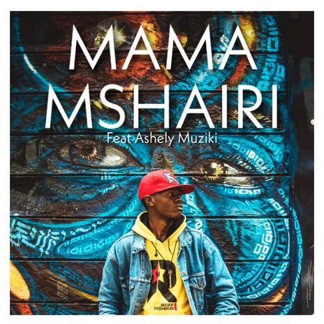 MAMA MSHAIRI ft. Ashely Muziki | Boomplay Music