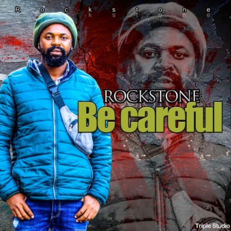 Be Careful (Rockstone) | Boomplay Music