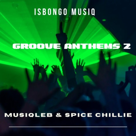 Groove Anthem 3 ft. MusiqLeb & Spice Chillie
