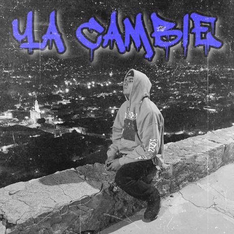 Ya cambié | Boomplay Music