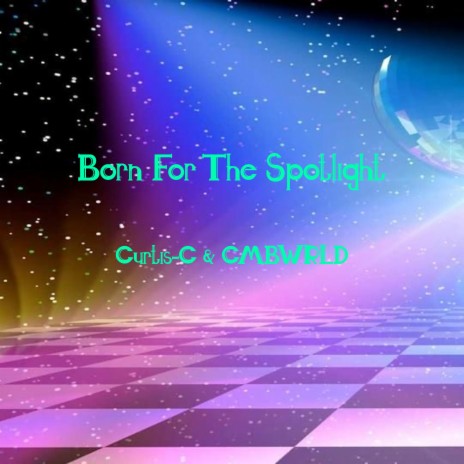 Born For The Spotlight ft. CMBWRLD | Boomplay Music