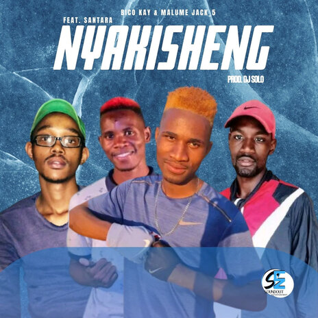 Nyakisheng ft. Malume Jack_5, Bico Kay & Santara | Boomplay Music