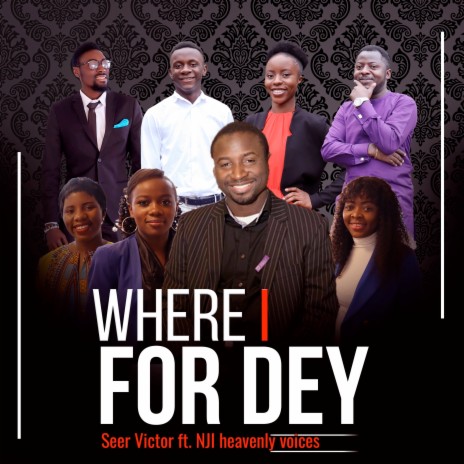 Where I for Dey ft. NJI heavenly voices | Boomplay Music