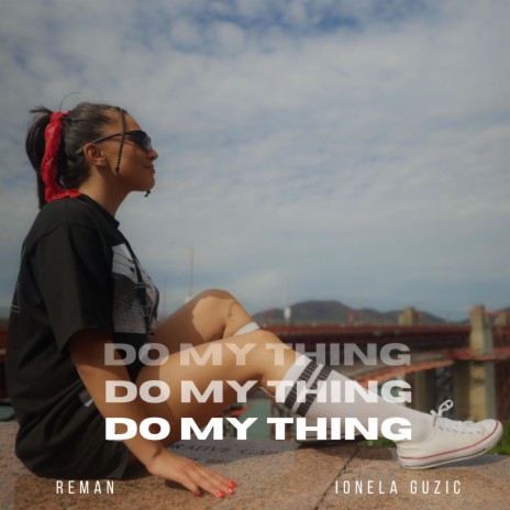 Do My Thing ft. Ionela Guzic | Boomplay Music