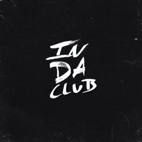 IN DA CLUB | Boomplay Music