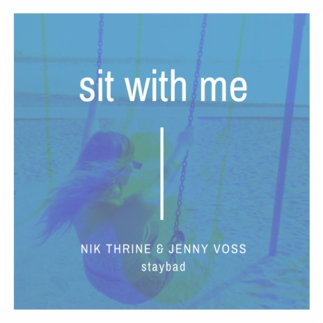 Sit With Me (Radio) ft. JENNY VOSS | Boomplay Music