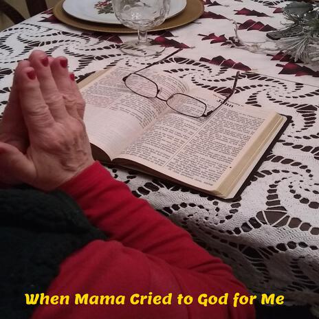 When Mama Cried to God for Me | Boomplay Music